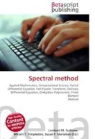 Spectral method: Applied Mathematics, Computational Science, Partial Differential Equation, Fast Fourier Transform, Ordinary Differential Equation, Chebyshev Polynomials, Finite Element Method артикул 5103d.
