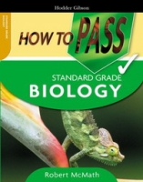 How to Pass Standard Grade Biology (How To pass - Standard Grade) артикул 5191d.