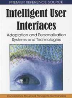 INTELLIGENT USER INTERFACES: Adaptation and Personalization Systems and Technologies (Premier Reference Source) артикул 5239d.