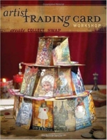 Artist Trading Cards Workshop: Create, Collect, Swap артикул 5365d.